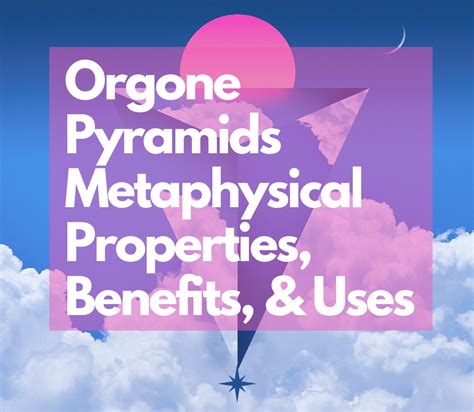 Orgone Pyramids - Metaphysical Properties, Benefits & Uses