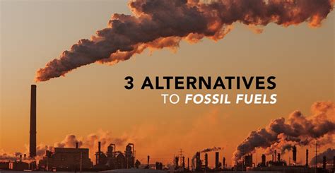 Fossil Fuel Alternatives - Three Renewable Options