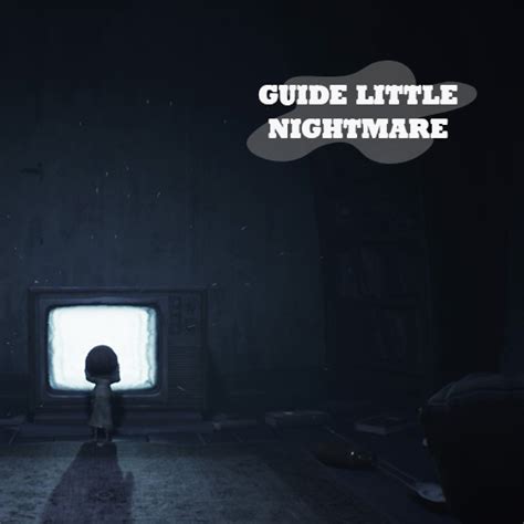 Guide for Little Nightmares 2 Walkthrough APK - Free download for Android