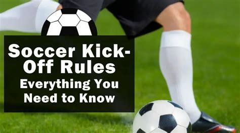 Soccer Kick-Off Rules: Everything You Need to Know