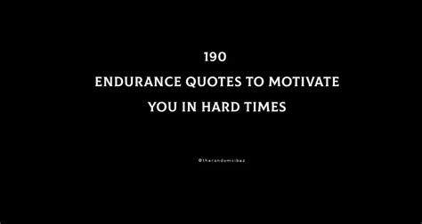 Top 190 Endurance Quotes To Motivate You In Hard Times