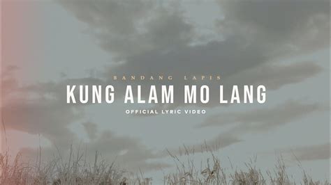 Kung Alam Mo Lang - Bandang Lapis (Official Lyric Video) Chords - Chordify