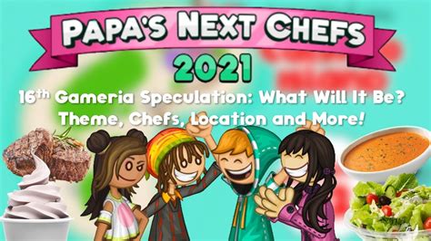 Papa's Next Chefs 2021: 16th Gameria Confirmed | Food/Chefs/Location ...