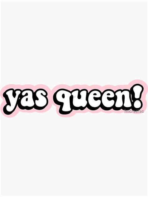 "Yas Queen!" Sticker by fmcreates | Redbubble Yaas Queen, Monogram ...