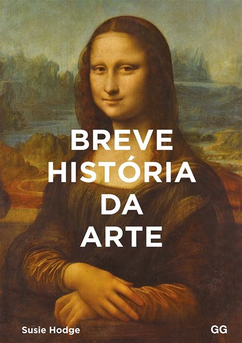 Breve história da arte, de Susie Hodge - Editorial GG