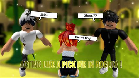 I ACTED LIKE A PICK ME GIRL IN ROBLOX... - YouTube