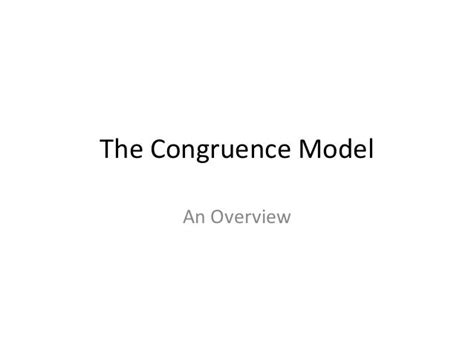 The congruence model overview