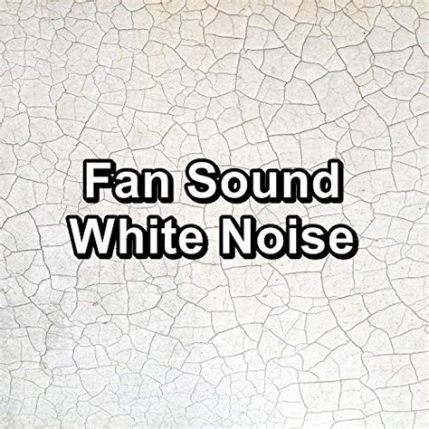 Fan Sound White Noise by White Noise Research & Baby White Noise & Rain ...