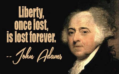 "Liberty, once lost, is lost forever." - John Adams [1000x625] : r ...