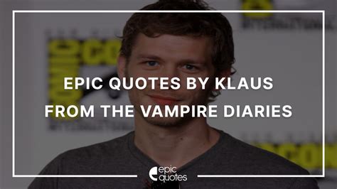 Epic Quotes By Niklaus Mikaelson From The Vampire Diaries - Epic Quotes