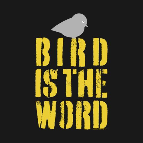 Bird is the Word - Funny Sayings - T-Shirt | TeePublic