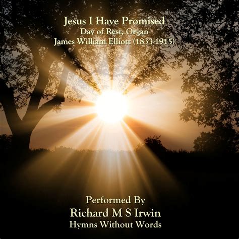 O Jesus I Have Promised (Day Of Rest, Organ, 5 Verses) - Hymns Without ...