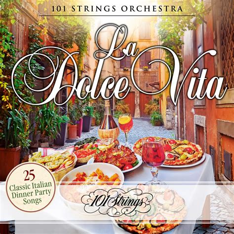 ‎La Dolce Vita: 25 Classic Italian Dinner Party Songs - 101 Strings ...