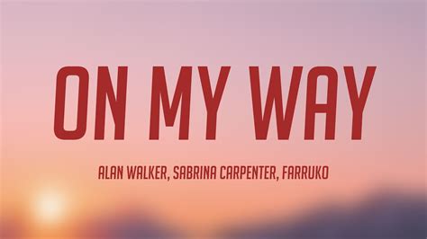 On My Way - Alan Walker, Sabrina Carpenter, Farruko (Lyrics Version) 🦈 ...