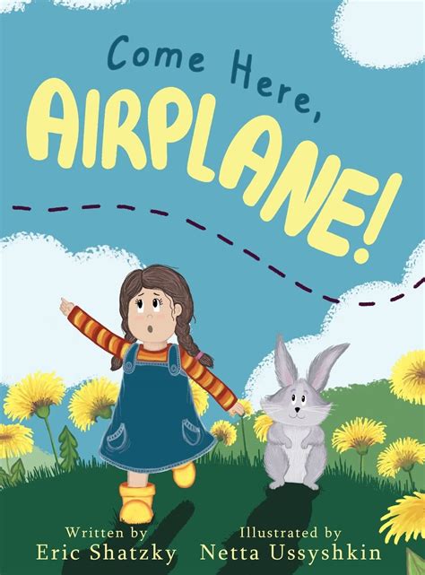 Come Here, Airplane! by Eric Shatzky | Goodreads