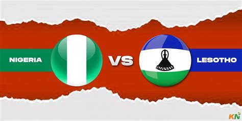 Nigeria vs Lesotho: Where and how to watch?