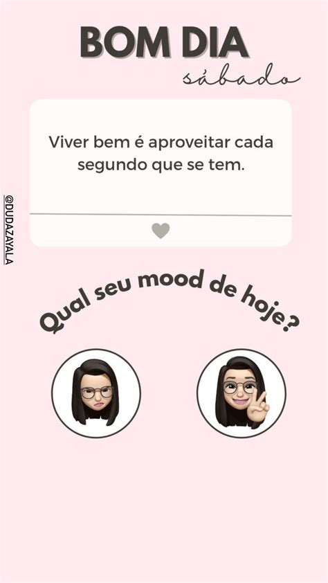 Enquete instagram/stories/sabado/mood de hoje | Bom dia com motivação ...