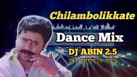 Chilambolikkatte Remix | Dance Mix | DJ ABIN 2.5 | Malayalam DJ Songs ...