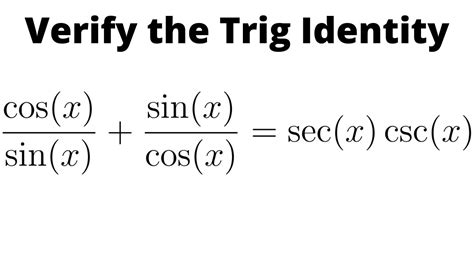 Verify the Trig Identity (cos(x)/sin(x)) + (sin(x))/(cos(x)) = sec(x ...