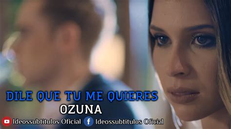 Dile Que Tu Me Quieres - Ideossubtitulos - Ozuna - (Letra Oficial ...