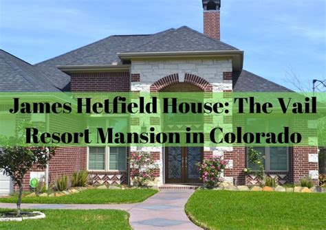 James Hetfield House: The Vail Resort Mansion in Colorado