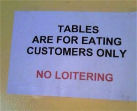 Enjoy Your Meal at Our Tables - No Loitering