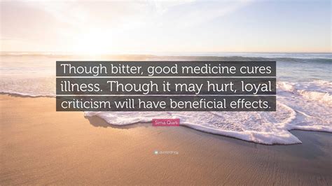 Sima Qian Quote: “Though bitter, good medicine cures illness. Though it ...