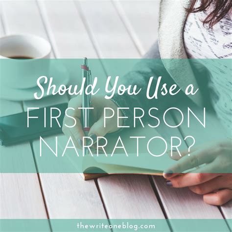 Should You Use a First Person Narrator? - The Write One Blog | Writing ...