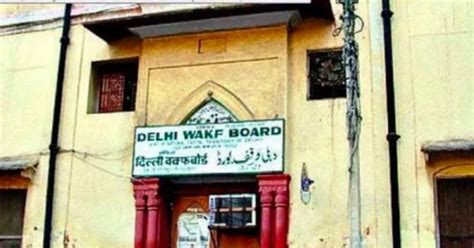 Waqf Encroachment: Delhi Waqf Board’s plea on 123 properties ‘wholly ...