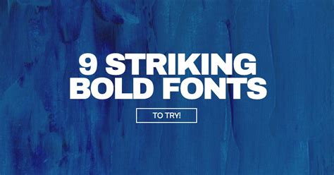 9 Striking Bold Fonts to Try Today