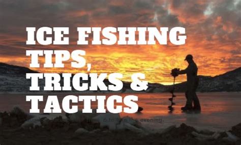 Ice Fishing Tips, Tricks and Tactics