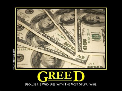 GREED IS NOT GOOD | Greed, Demotivational posters, Greed quotes