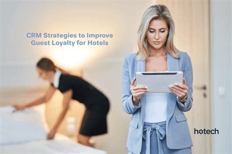 CRM Strategies to Improve Guest Loyalty for Hotels - Hotel Technology ...