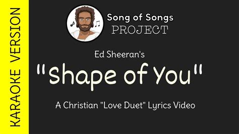 "Shape of You" Christian Version KARAOKE Love Duet - A Song of Songs ...