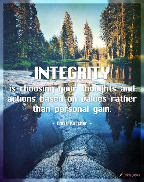 Integrity is choosing your thoughts and actions based on values rather ...