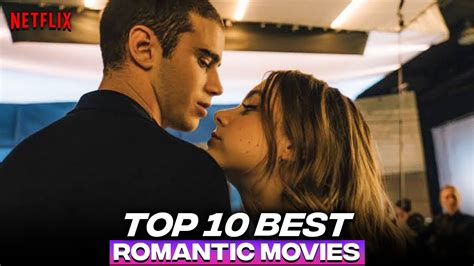 Top 10 Best Netflix Romance Movies | Best Netflix Romantic Movies ...