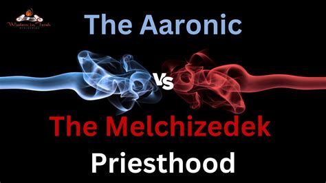 The Aaronic vs The Melchizedek Priesthood, which is ordained on Earth ...