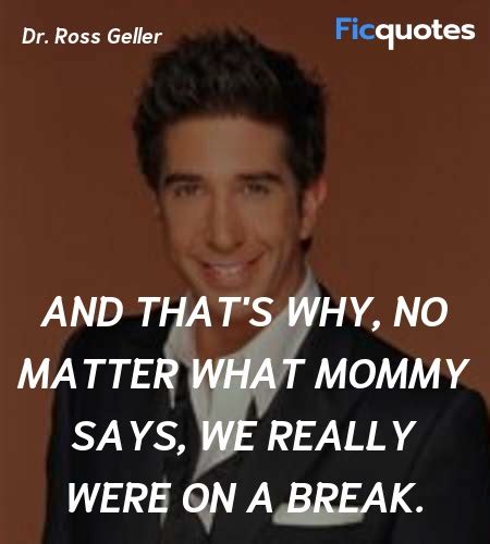 Dr. Ross Geller Quotes - Friends