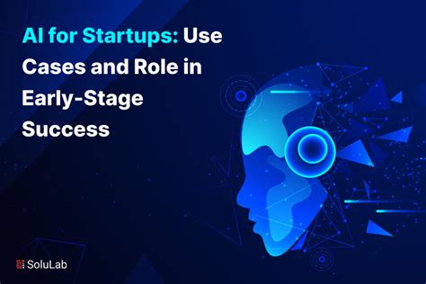 AI for Startups: Use Cases and Role in Early-Stage Success