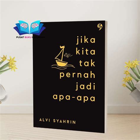 Promo BUKU NOVEL BACAAN MOTIVASI REMAJA JIKA KITA TAK PERNAH JADI APA ...