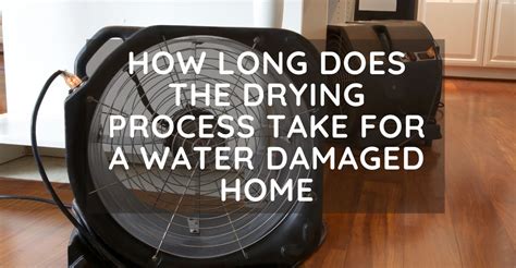 How Long Does The Drying Process Take For A Water Damaged Home ...