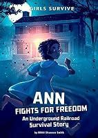 Ann Fights for Freedom: An Underground Railroad Survival Story by Nikki ...