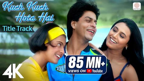 Kuch Kuch Hota Hai: Title Track | 4K Video | Shah Rukh Khan| Kajol ...