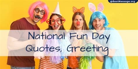 National Fun Day Messages, Quotes and Greetings – Sample Messages