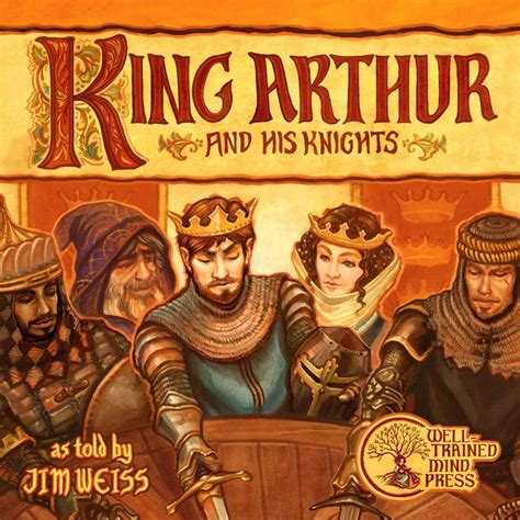 King Arthur and His Knights, 2nd Edition - Well-Trained Mind