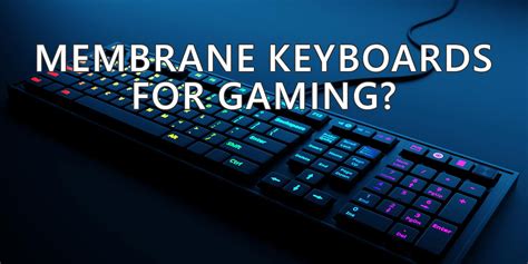 Are Membrane Keyboards Good for Gaming? My Conclusion