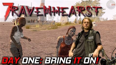 Day One Bring It On! | Ravenhearst MOD | 7 Days To Die Gameplay | EP 1 ...