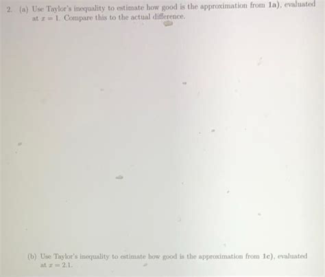 Solved 2. (a) Use Taylor's inequality to estimate how good | Chegg.com