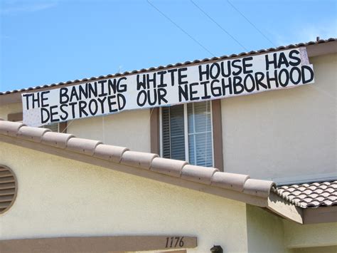 “The Banning White House Has Destroyed Our Neighborhood” | THE BANNING ...