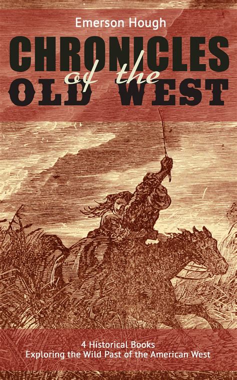 The Chronicles of the Old West - 4 Historical Books Exploring the Wild ...